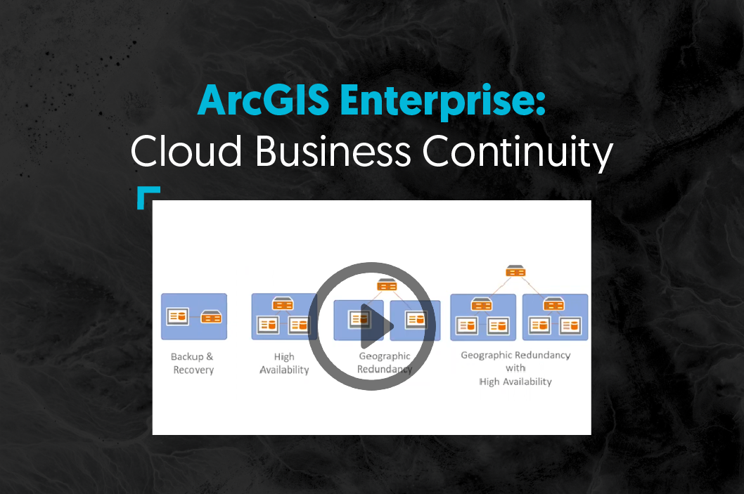 ArcGIS Enterprise - Cloud Business Continuity